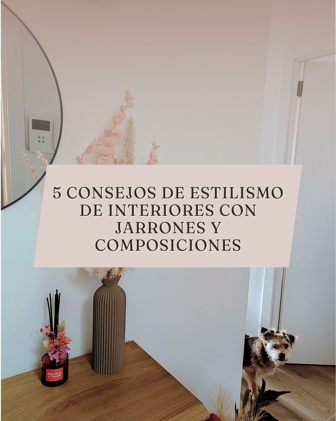 5 Consejos de Estilismo de Interiores con Jarrones y Composiciones